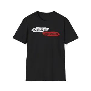 DC Raised Me Jesus Saved Me Unisex T-Shirt | Faith-Inspired Streetwear